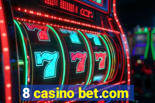 8 casino bet.com