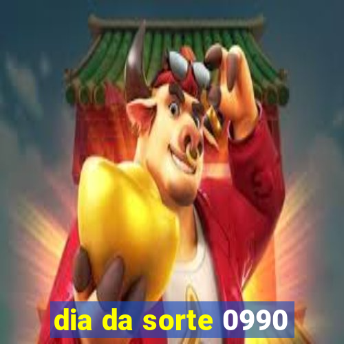 dia da sorte 0990