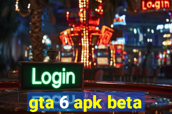 gta 6 apk beta