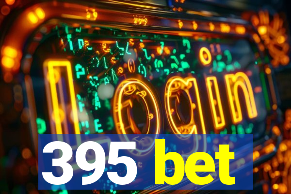 395 bet