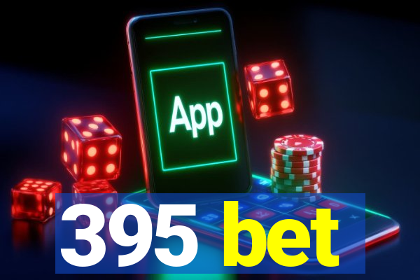 395 bet