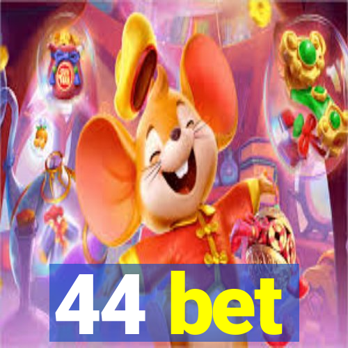 44 bet