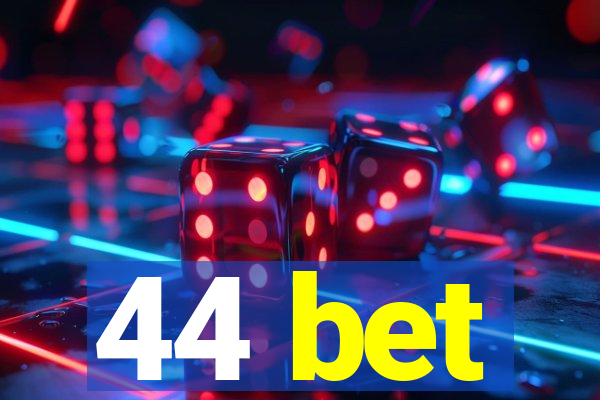 44 bet