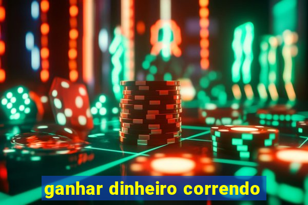 ganhar dinheiro correndo