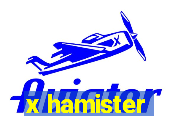 x hamister