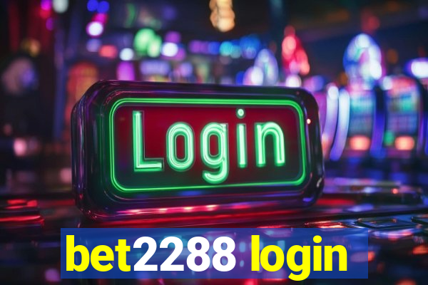 bet2288 login