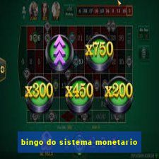 bingo do sistema monetario