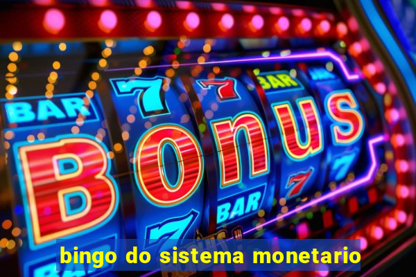 bingo do sistema monetario