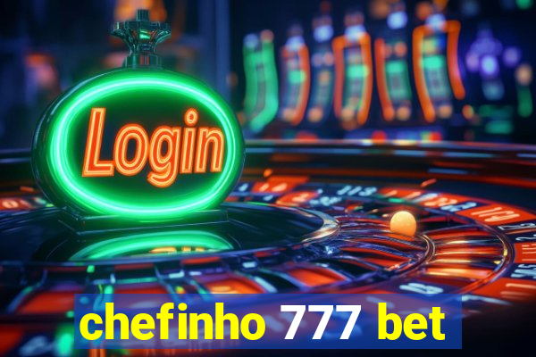 chefinho 777 bet