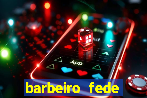 barbeiro fede quando morre