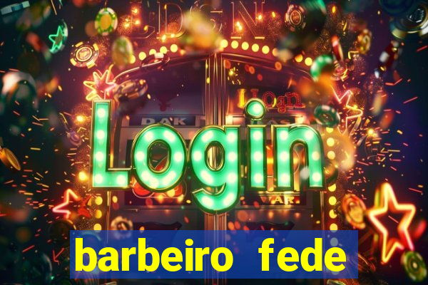 barbeiro fede quando morre