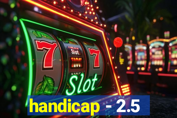 handicap - 2.5