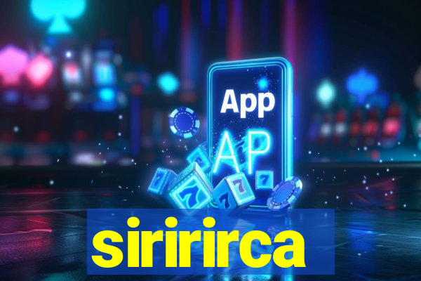 siririrca