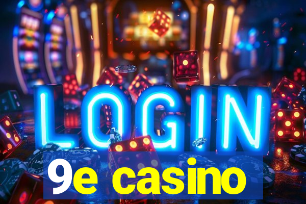 9e casino