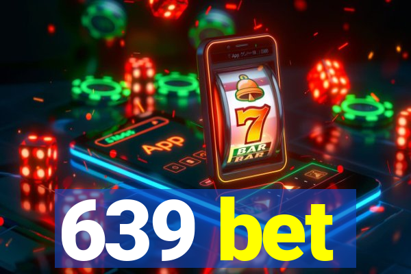 639 bet