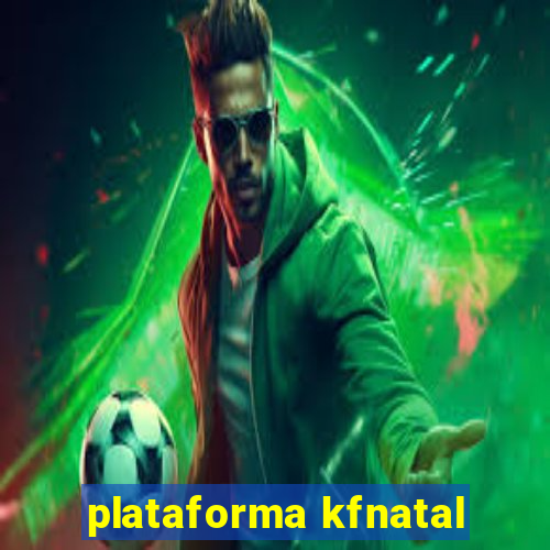 plataforma kfnatal