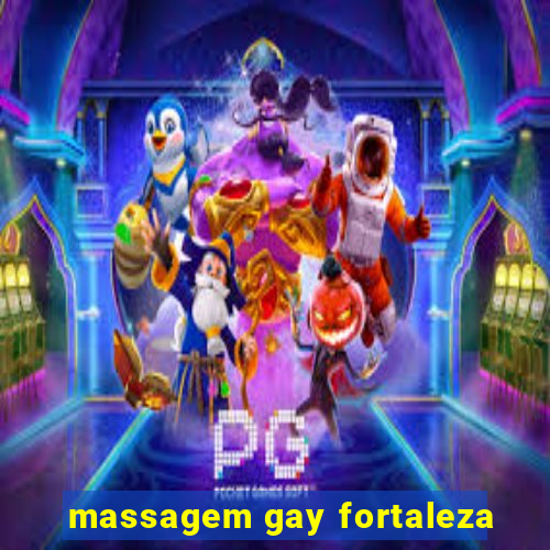 massagem gay fortaleza