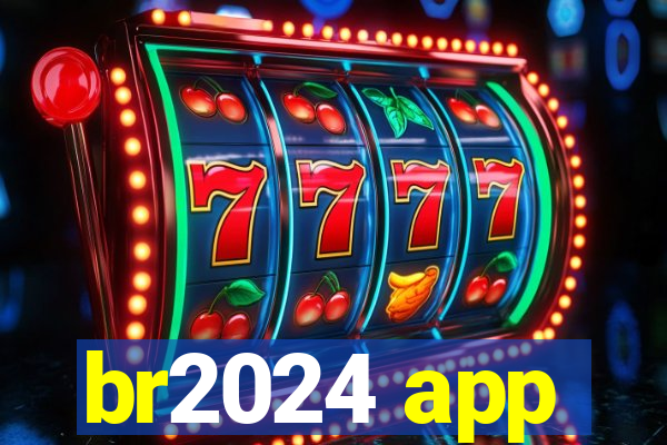 br2024 app