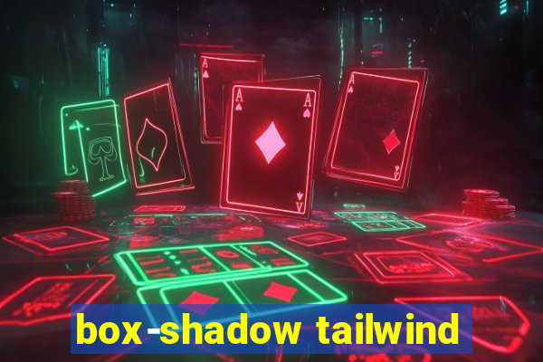 box-shadow tailwind