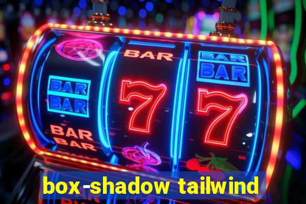 box-shadow tailwind