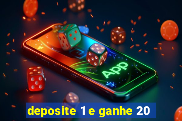 deposite 1 e ganhe 20