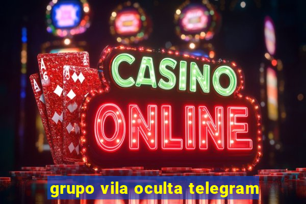 grupo vila oculta telegram