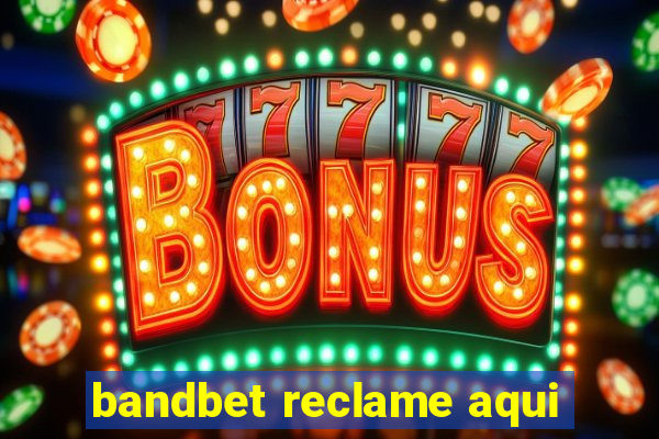 bandbet reclame aqui