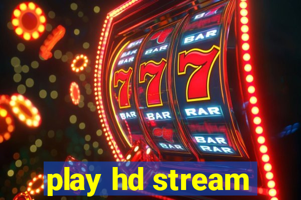 play hd stream