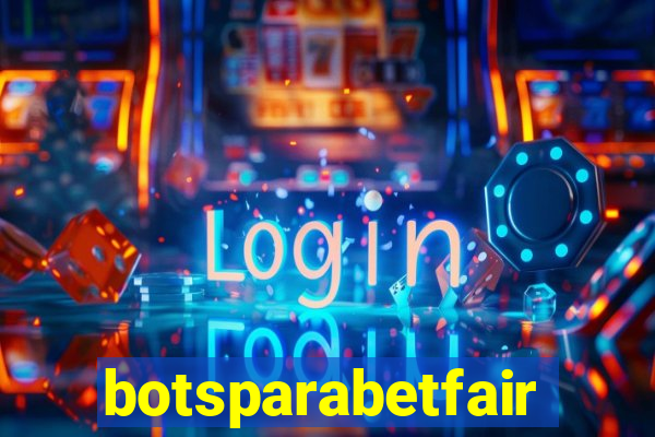 botsparabetfair