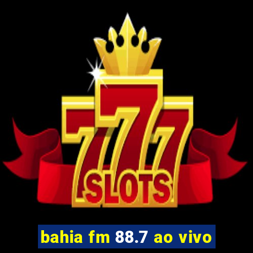 bahia fm 88.7 ao vivo