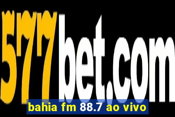 bahia fm 88.7 ao vivo