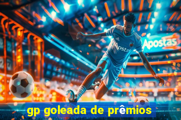 gp goleada de prêmios