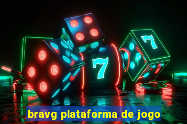 bravg plataforma de jogo