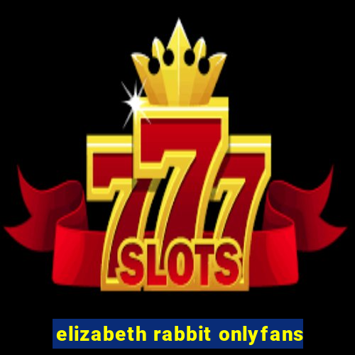 elizabeth rabbit onlyfans