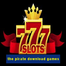 the pirate download games