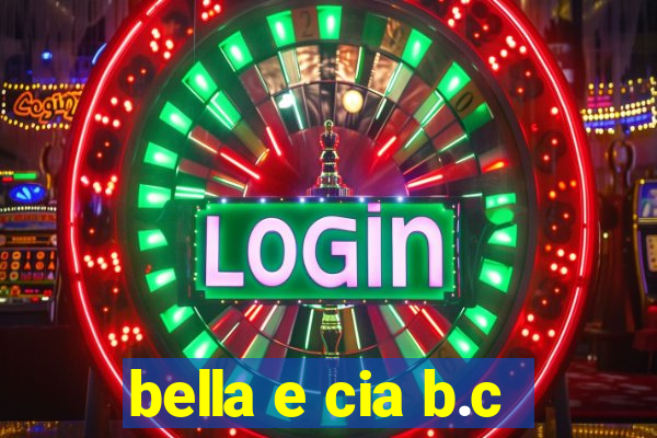 bella e cia b.c