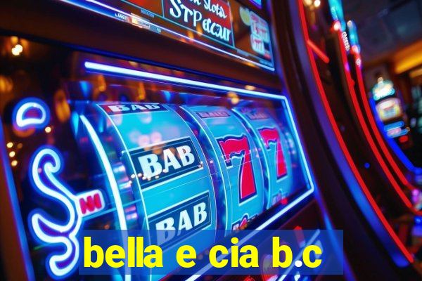 bella e cia b.c