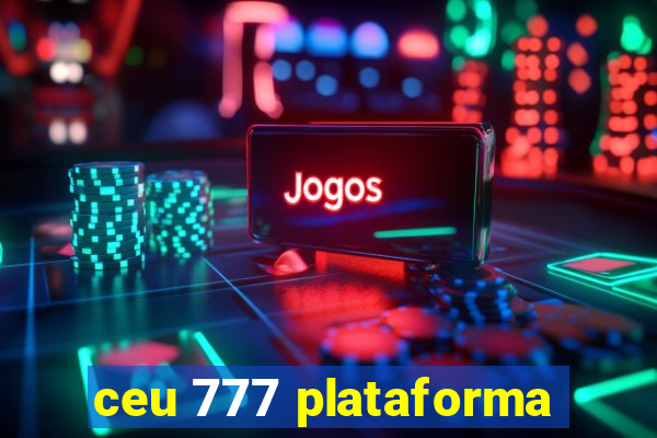 ceu 777 plataforma