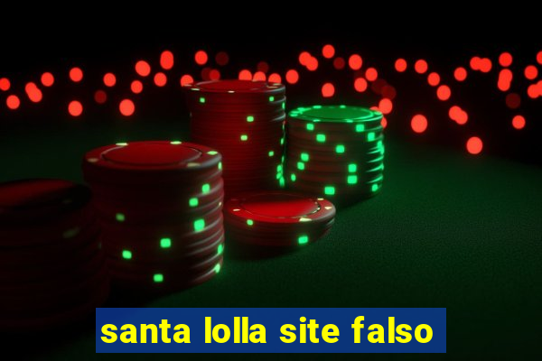 santa lolla site falso