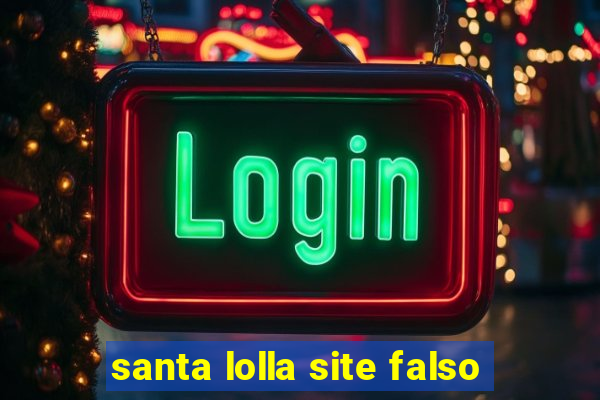 santa lolla site falso