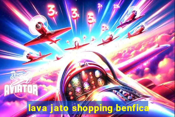 lava jato shopping benfica