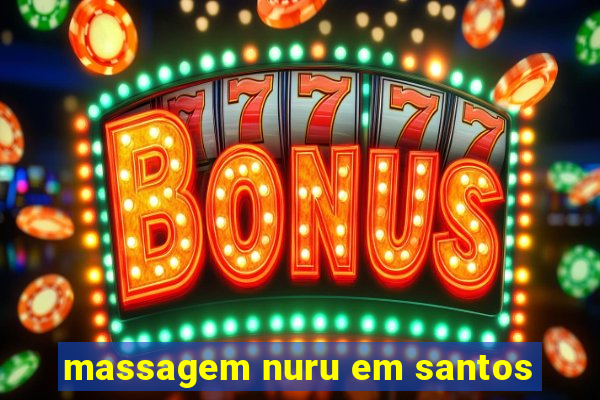 massagem nuru em santos