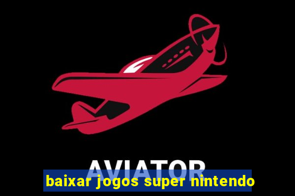 baixar jogos super nintendo