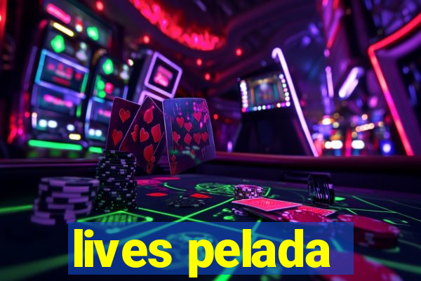 lives pelada