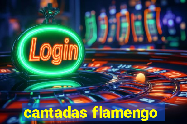 cantadas flamengo