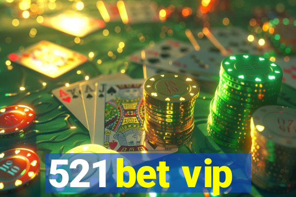 521 bet vip