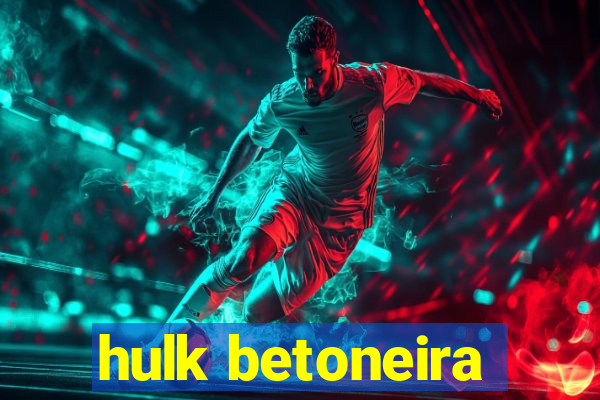 hulk betoneira