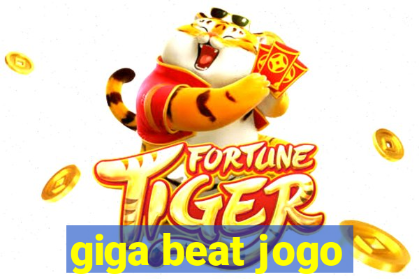 giga beat jogo