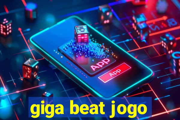 giga beat jogo