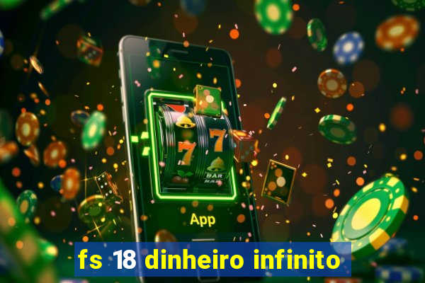 fs 18 dinheiro infinito